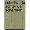 Scheikunde achter de schermen door Scholten