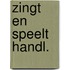 Zingt en speelt handl.