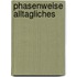 Phasenweise alltagliches