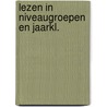 Lezen in niveaugroepen en jaarkl. by Glimmerveen
