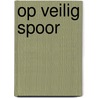 Op veilig spoor door Glimmerveen