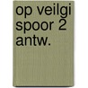 Op veilgi spoor 2 antw. door Glimmerveen