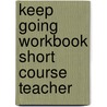 Keep going workbook short course teacher door Onbekend