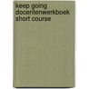 Keep going docentenwerkboek short course door Onbekend
