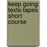 Keep going texts-tapes short course door Onbekend