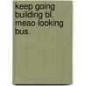 Keep going building bl. meao looking bus. by Unknown