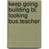 Keep going building bl. looking bus.teacher door Onbekend