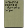 Keep going building bl. mdgo caring people door Onbekend
