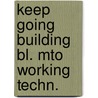 Keep going building bl. mto working techn. door Onbekend