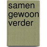 Samen gewoon verder door T. van Kooten