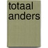 Totaal anders