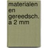 Materialen en gereedsch. a 2 mm