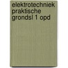 Elektrotechniek praktische grondsl 1 opd by Jongen