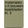 Materialen v.h.bouwen taakbladen kl. 3 door Voermans