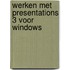 Werken met Presentations 3 voor Windows
