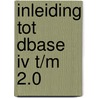 Inleiding tot dbase iv t/m 2.0 by Cowart