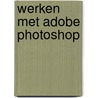 Werken met adobe photoshop door Lavant