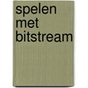 Spelen met bitstream door Alwine de Jong