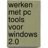 Werken met PC Tools voor Windows 2.0 by W. van der Put