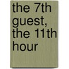 The 7th guest, the 11th hour by J. van Lienen