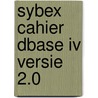 Sybex cahier dbase iv versie 2.0 door Duyvestein
