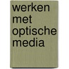 Werken met optische media door H. Cimen