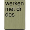 Werken met dr dos by Alwine de Jong