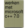 Werken met microsoft c++ 7.0 by Erik Caspers