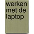 Werken met de laptop