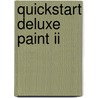 Quickstart deluxe paint ii by Schmid