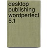 Desktop publishing wordperfect 5.1 door Rita Belserene