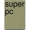Super pc by Dan Gookin