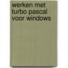 Werken met turbo pascal voor windows door Gelderen