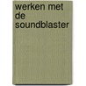 Werken met de soundblaster by Munnik