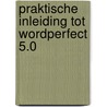 Praktische inleiding tot wordperfect 5.0 by Kelly