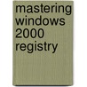 Mastering Windows 2000 Registry door Onbekend