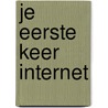 Je eerste keer Internet by J. van Lienen
