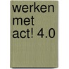 Werken met Act! 4.0 door M. van der Feltz