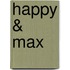 Happy & Max