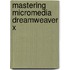 Mastering MicroMedia Dreamweaver X