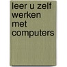 Leer u zelf werken met computers by G. Marquis
