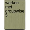 Werken met Groupwise 5 by R. Baas