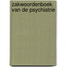 Zakwoordenboek van de Psychiatrie by H. Berg
