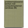 Probleemoplossend werken met computersystemen (Windows 98) door P. Buysse
