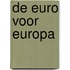 De Euro voor Europa