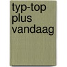 Typ-Top plus vandaag by Bonte