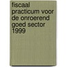 Fiscaal practicum voor de onroerend goed sector 1999 door L. Taillieu