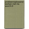 Probleemoplossend werken met MS Word 6.0 by P. Buysse