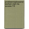 Probleemoplossend werken met MS Access 7.0 door P. Buysse