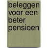 Beleggen voor een beter pensioen door R. van der Elst